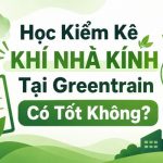 Học Kiểm Kê Khí Nhà Kính Tại Greentrain Có Tốt Không?