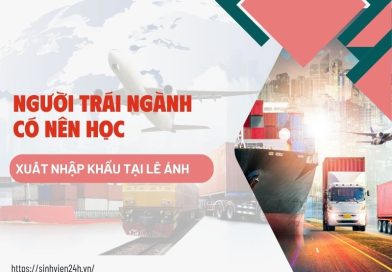 Người Trái Ngành Có Nên Học Xuất Nhập Khẩu Tại Lê Ánh?
