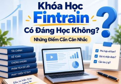Khóa Học FINTRAIN Có Đáng Học Không? Những Điểm Cần Cân Nhắc